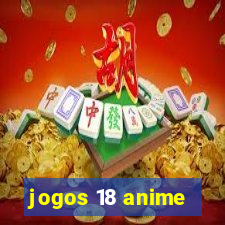 jogos 18 anime